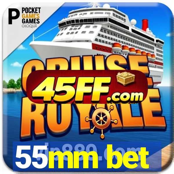 55mm bet